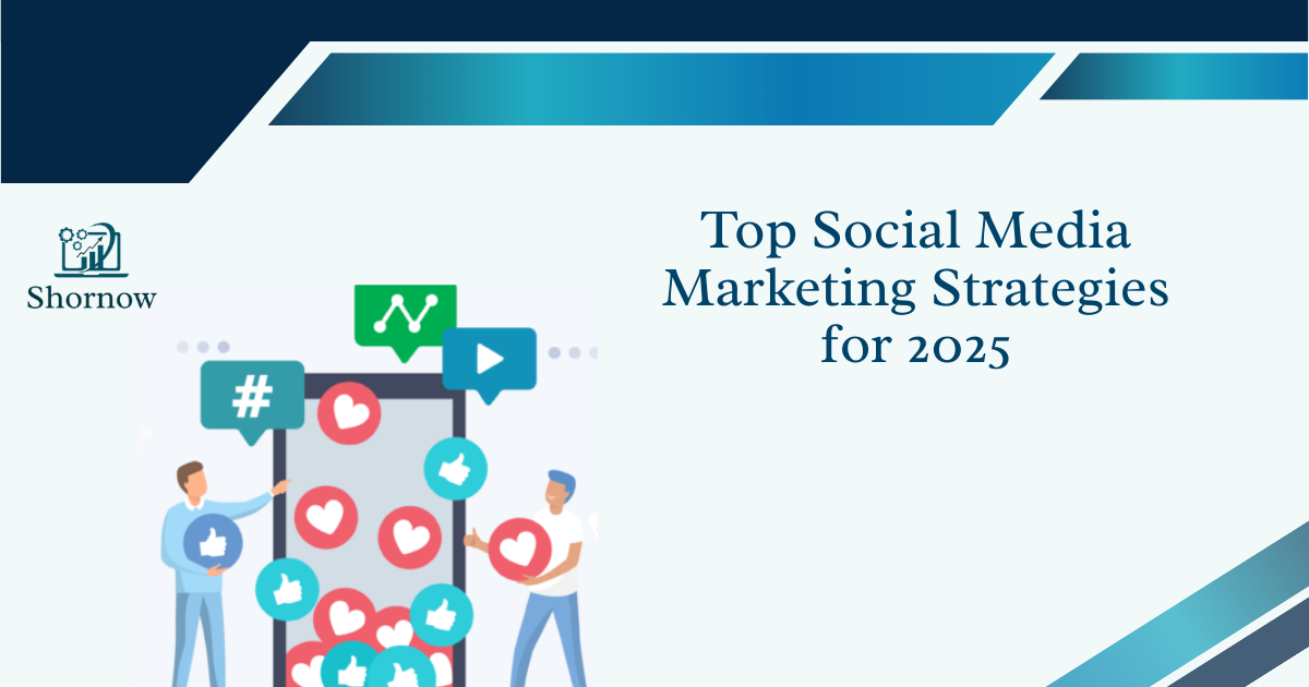 Top Social Media Marketing Strategies for 2025 - Shornow