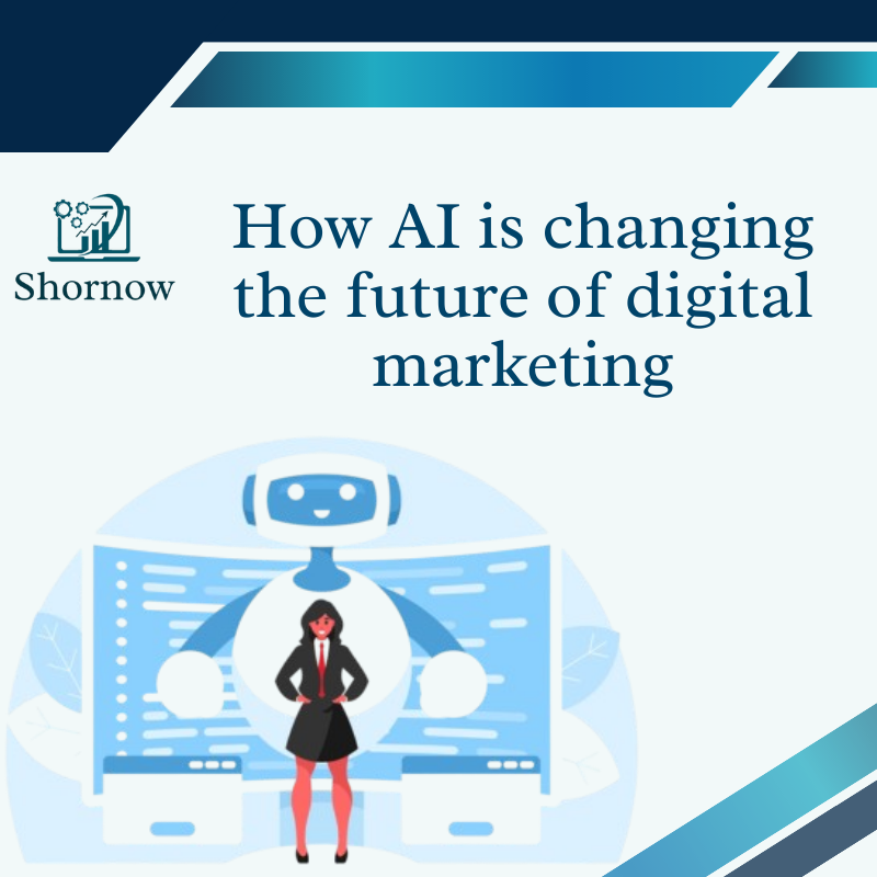 How AI is changing the future of digital marketing.